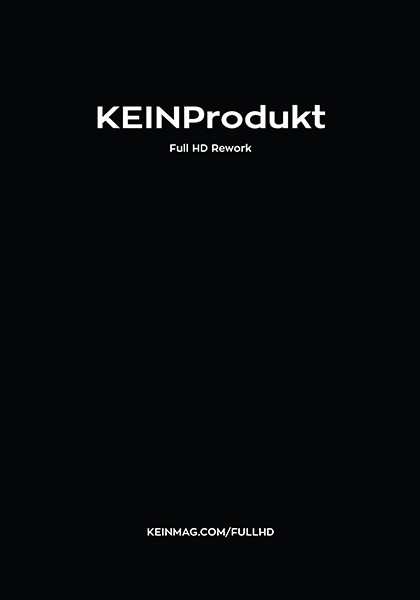KEINProdukt | Full HD Rework